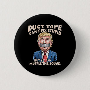 Duct Tape Can't Fix Stupid But It Can Muffle The S 6 Cm Round Badge