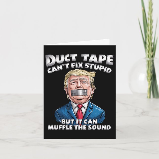 Duct Tape Can't Fix Stupid But It Can Muffle The S Card (Front)