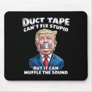 Duct Tape Can't Fix Stupid But It Can Muffle The S Mouse Mat