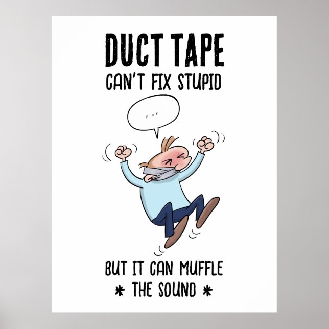 Duct Tape Can't Fix Stupid Funny Cartoon Poster (Front)