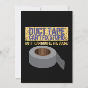 Duct Tape Can't Fix Stupid Invitation