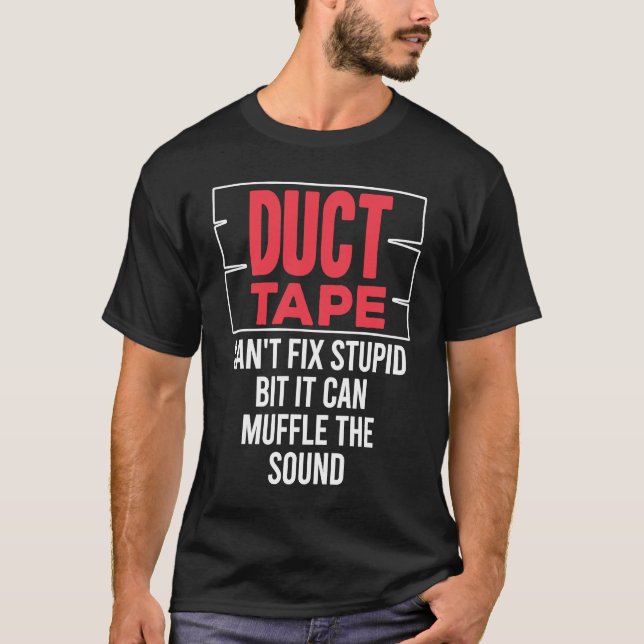 Duct Tape Can't Fix Stupid Muffle Sound for Bad Jo T-Shirt (Front)