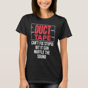 Duct Tape Can't Fix Stupid Muffle Sound for Bad Jo T-Shirt