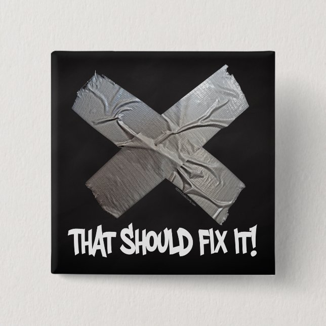 Duct Tape Should Fix It 15 Cm Square Badge (Front)