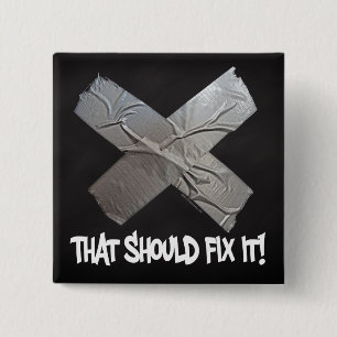 Duct Tape Should Fix It 15 Cm Square Badge