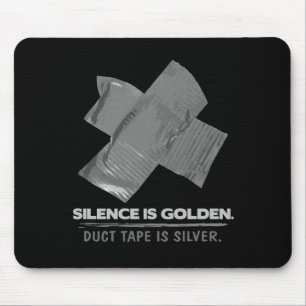 duct tape - silence is golden duct tape is silver mouse mat
