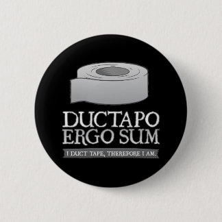 Ductapo Ergo Sum. I duct tape, therefore I am. 6 Cm Round Badge