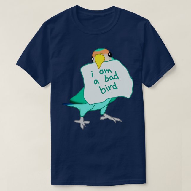 Ducth Blue Lovebird I am a Bad Bird T-Shirt (Design Front)