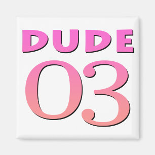Dude 03 magnet