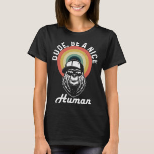 Dude Be A Nice Human Choose Kindness Kind Retro T-Shirt