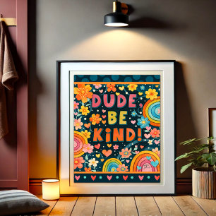 Dude Be Kind Kindness Inspiring   Poster