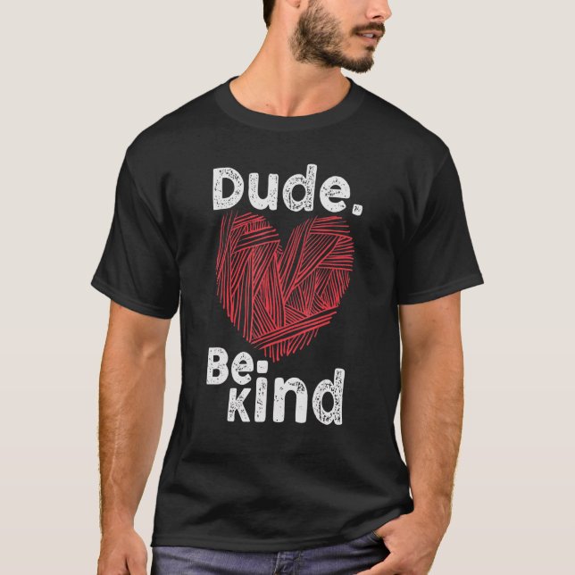 Dude Be Kind No Bullying Unity Day for Teachers 1 T-Shirt (Front)