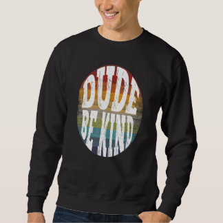 Dude Be Kind Unity Day Orange Anti Bullying Vintag Sweatshirt