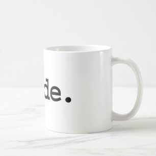 dude. coffee mug