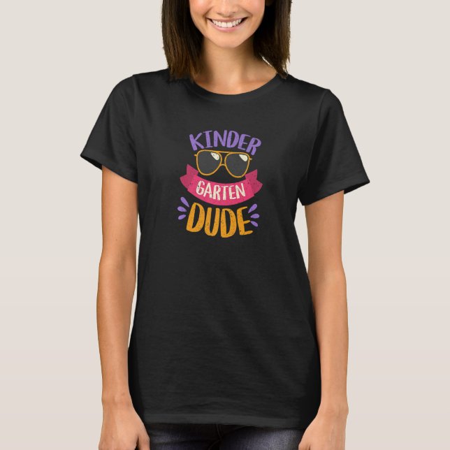Dude First Day Of Kindergarten Back To School T-Shirt (Front)