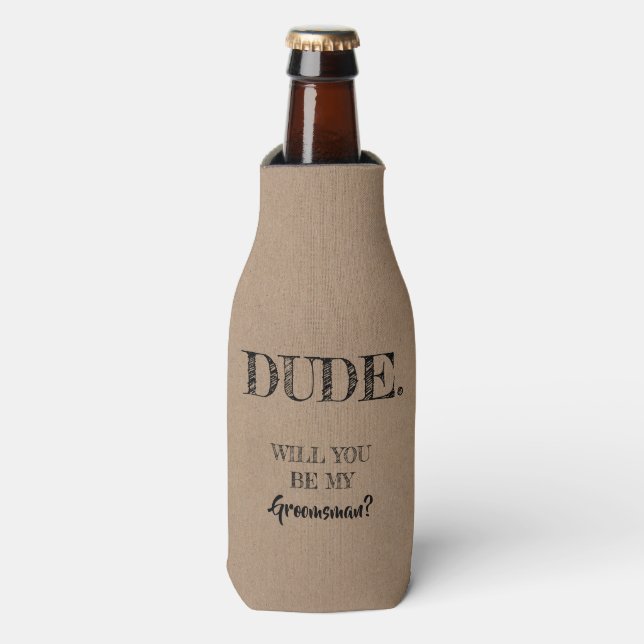 Dude - Funny Groomsman Proposal Bottle Cooler (Bottle Front)