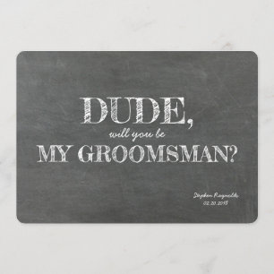Dude   GROOMSMAN   BEST MAN Funny Proposal Invitation
