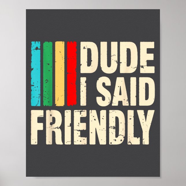 Dude I Said Friendly Funny Raider Saying Men Women Poster (Front)