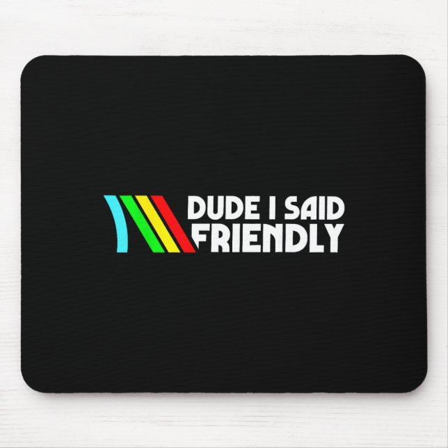 Dude I Said Friendly Survival Raiders Rooster Men  Mouse Mat (Front)