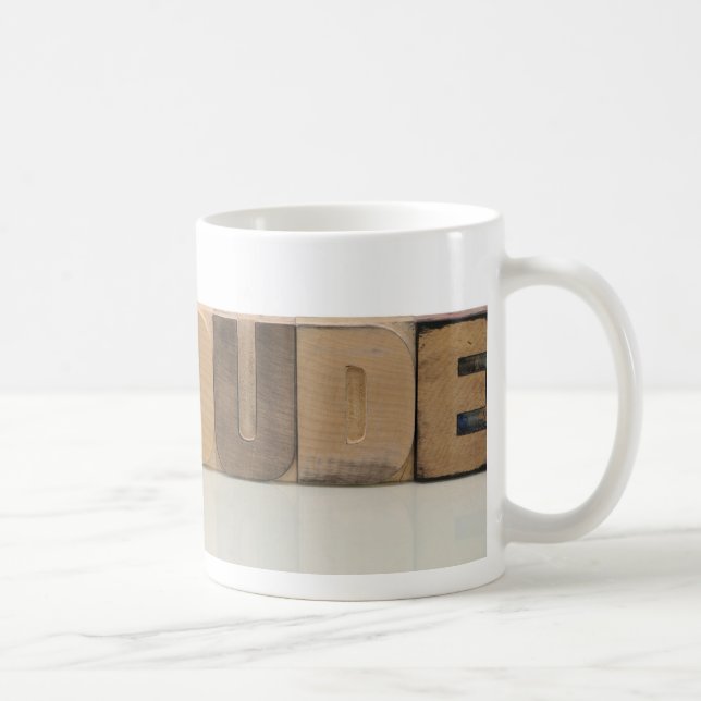 dude! in old wood type mug (Right)