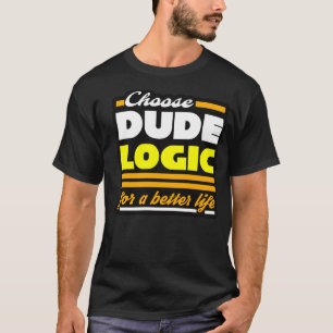 Dude Logic T-Shirt