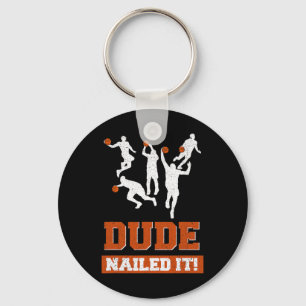 Dude Nailed It  Basketball Lovers Play Ball Gift I Key Ring