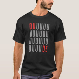 Dude School Wear Sarcastic Duuuuuuuuuude T-Shirt