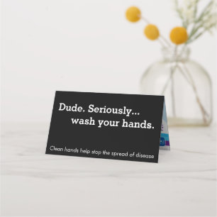 Dude. Seriously... Handwashing Reminder Place Card