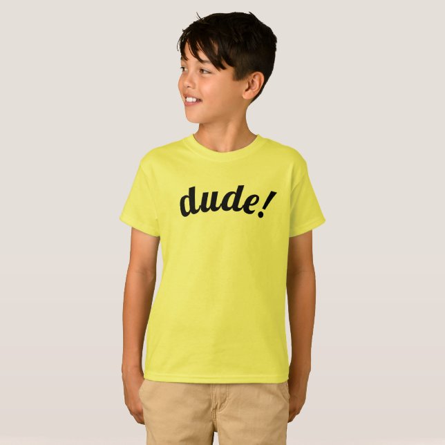 Dude! - Shirt perfect for kids (Front Full)