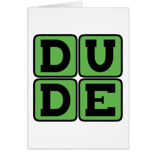DUDE Slang Bro Funny Four Letter Design Slacker