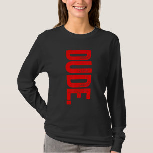 Dude Slang Bruh Meme Friend Saying Teens Boys Men T-Shirt