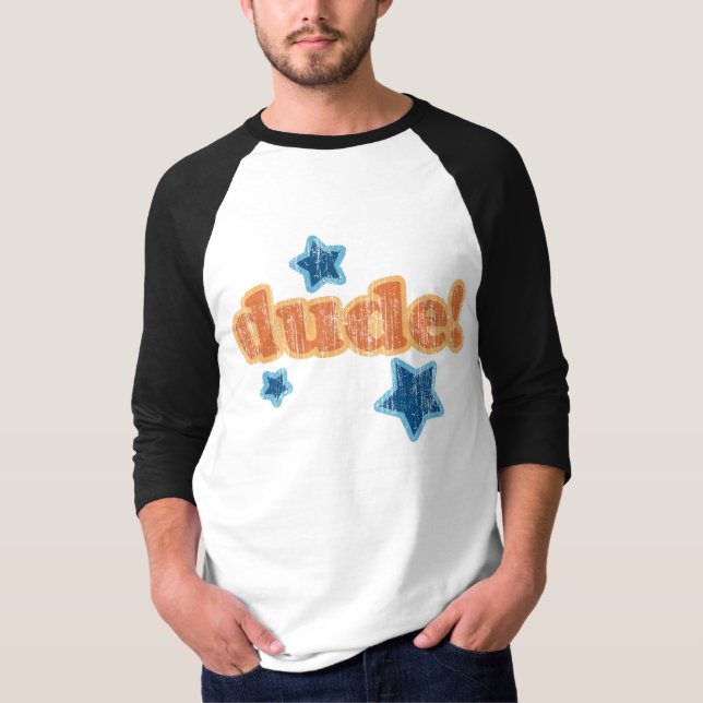Dude T-Shirt (Front)