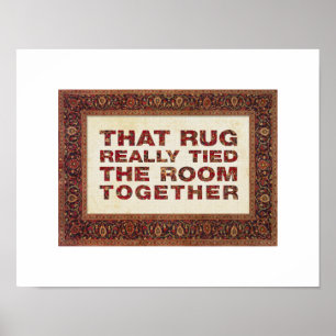 Dude, that rug poster