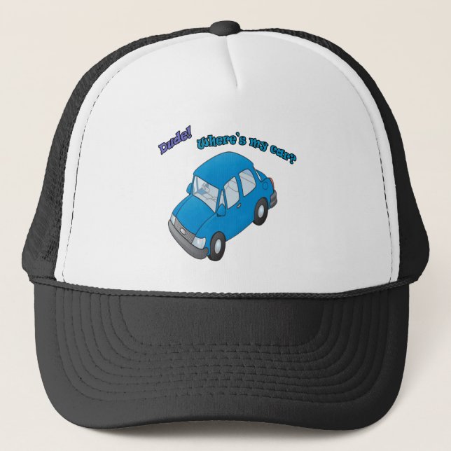 Dude!Where is my car? Trucker Hat (Front)