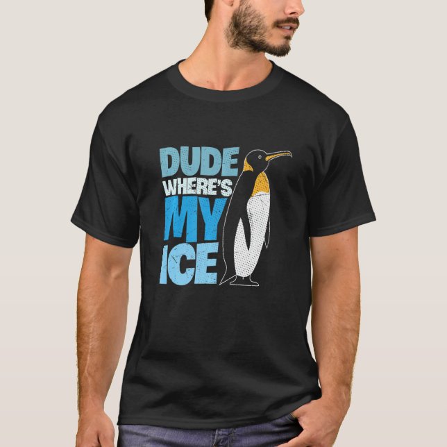 Dude Where S My Ice Planet Global Warming Earth Da T-Shirt (Front)