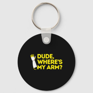 Dude Where's My Arm Amputee Disabilities Awareness Key Ring