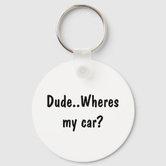 Dude..Wheres my car? Key Ring