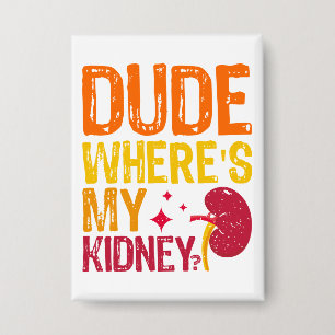 Dude Where's My Kidney Transplant Nephrology Cool