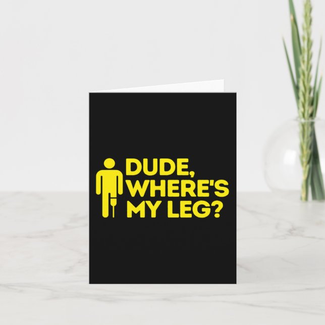 Dude Where's My Leg Amputee  Disabilities Awarenes Card (Front)