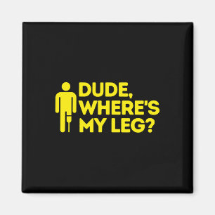 Dude Where's My Leg Amputee Disabilities Awarenes Magnet