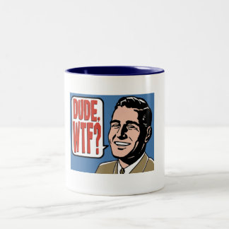 Dude, WTF! Two-Tone Coffee Mug