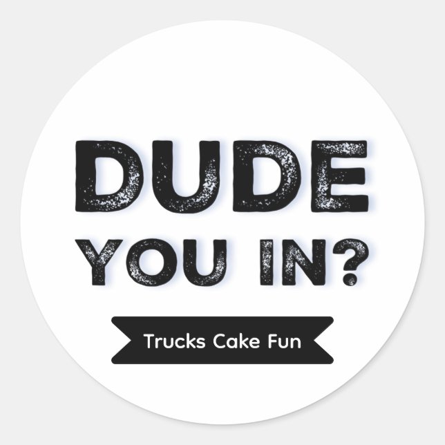 Dude You In? Black typography Boy Birthday Party Classic Round Sticker (Front)