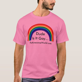 DudeIs It Gay...v2 T-Shirt