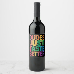 Dudes Just Taste Better Distressed Gay Pride Wine Label