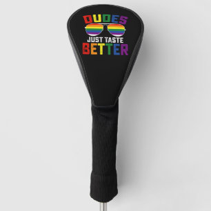 Dudes Just Taste Better Funny Gay LGBT Pride Golf Head Cover