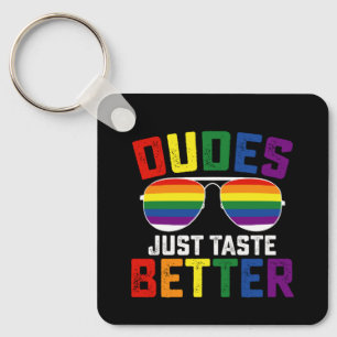 Dudes Just Taste Better Funny Gay LGBT Pride Key Ring