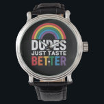 Dudes Just Taste Better Funny Gay Pride LGBTQ Gift Watch<br><div class="desc">Dudes Just Taste Better Funny Gay Pride LGBTQ Gifts</div>