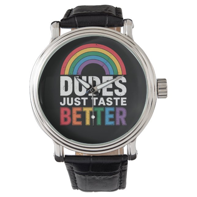 Dudes Just Taste Better Funny Gay Pride LGBTQ Gift Watch (Front)