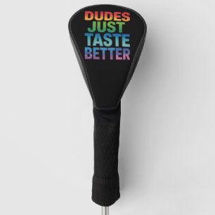 Dudes Just Taste Better Funny Gay Pride LGBTQ Golf Head Cover