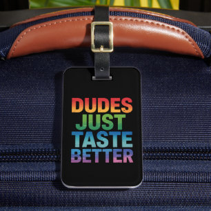 Dudes Just Taste Better Funny Gay Pride LGBTQ Luggage Tag